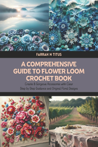 A Comprehensive Guide to Flower Loom Crochet Book