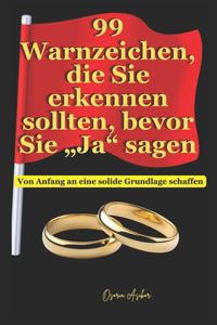99 Warnzeichen, die Sie erkennen sollten, bevor Sie 