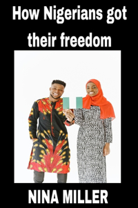 How Nigerians got their freedom