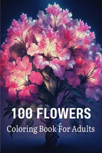 100 Flowers Coloring Book For Adults