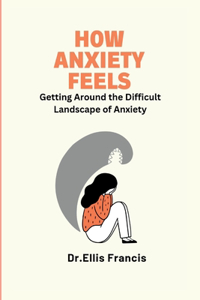 How Anxiety Feels