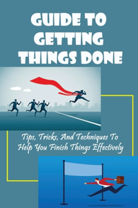 Guide To Getting Things Done