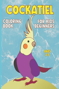 Cockatiel Coloring Book for Kids Beginners Ages 2-5