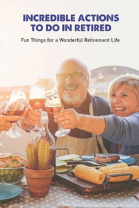 Incredible Actions to Do in Retired
