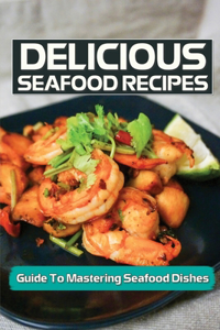 Delicious Seafood Recipes