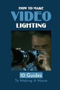 How To Make Video Lighting