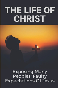 The Life Of Christ