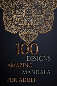 100 designs amazing mandala for adults
