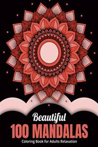 Beautiful 100 Mandalas Coloring Book for Adults Relaxation