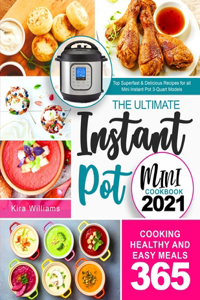Ultimate Instant Pot Mini Cookbook 2021