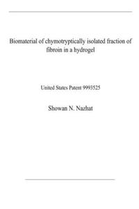 Biomaterial of chymotryptically isolated fraction of fibroin in a hydrogel