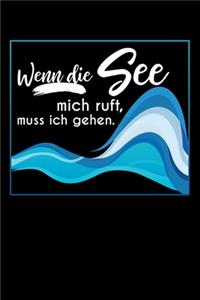 Wenn Die See Mich Ruft, Muss Ich Gehen