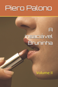 A insaciável Bruninha