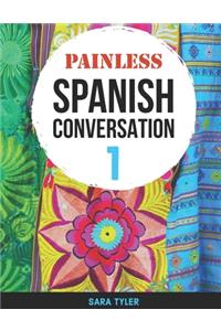 Painless Spanish Conversation 1