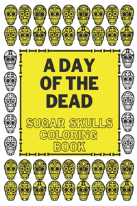 Day Of The Dead Sugar Skulls Coloring Book