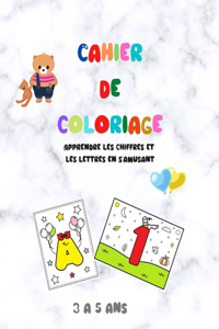 Cahier de coloriage - Apprendre les chiffres et les lettres en s'amusant - 3 à 5 ans