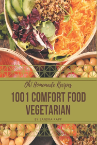 Oh! 1001 Homemade Comfort Food Vegetarian Recipes