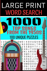 Large Print Word Search 1000 Top Songs from the 1950s 100 Unique Puzzles