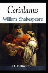 Coriolanus Illustrated by William Shakespeare