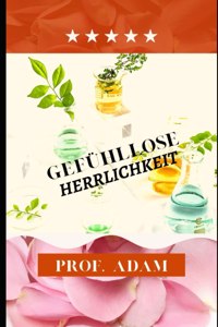 Gefühllose Herrlichkeit