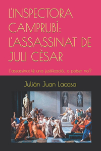 L'Inspectora Camprubí: L'ASSASSINAT DE JULI CÈSAR: L'assassinat té una justificació... o potser no?