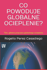 Co Powoduje Globalne Ocieplenie?