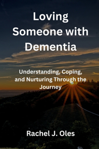 Loving Someone with Dementia