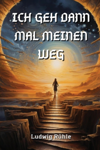 Ich Geh Dann Mal Meinen Weg