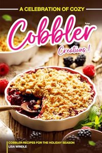 A Celebration of Cozy Cobbler Creations