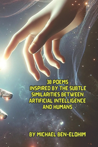 30 Poems Inspired By The Subtle Similarities Between Artificial Intelligence and Humans