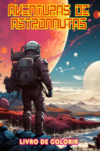 Aventuras de astronautas - Livro de colorir - Coleção artística de designs espaciais