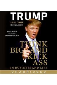 Think Big and Kick Ass in Business and Life
