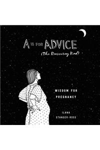 A Is for Advice (The Reassuring Kind)