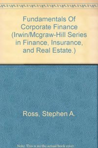 Fundamentals Of Corporate Finance (IRWIN/MCGRAW-HILL SERIES IN FINANCE, INSURANCE, AND REAL ESTATE.)