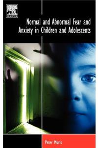 Normal and Abnormal Fear and Anxiety in Children and Adolescents