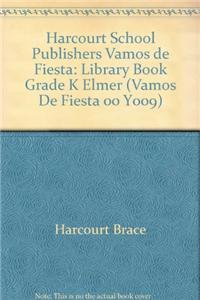 Harcourt School Publishers Vamos de Fiesta: Library Book Grade K Elmer