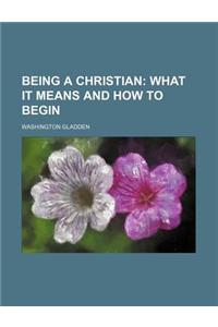 Being a Christian; What It Means and How to Begin