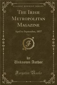 The Irish Metropolitan Magazine, Vol. 1