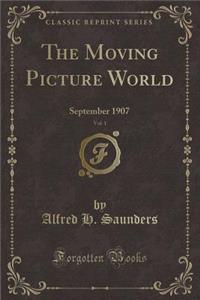 The Moving Picture World, Vol. 1: September 1907 (Classic Reprint)