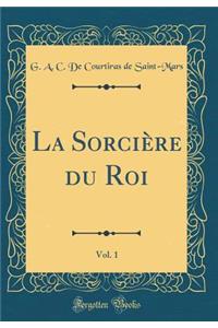 La Sorcière du Roi, Vol. 1 (Classic Reprint)