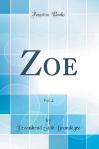 Zoe, Vol. 2 (Classic Reprint)