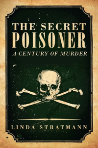 The The Secret Poisoner Secret Poisoner: A Century of Murder