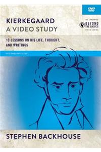 Kierkegaard, a Video Study: 13 Lessons on His Life, Thought, and Writings