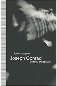 Joseph Conrad: Betrayal and Identity