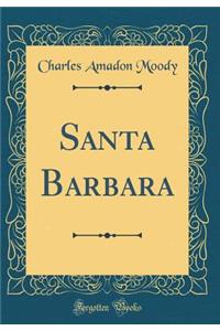 Santa Barbara (Classic Reprint)