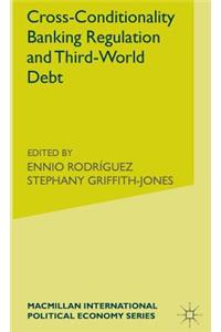 Cross-Conditionality Banking Regulation and Third-World Debt