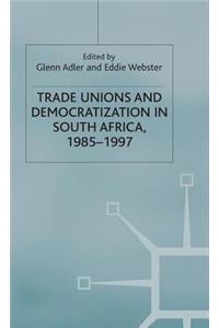 Trade Unions and Democratization in South Africa, 1985-97