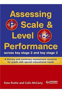 Assessing P Scale and Level 1-2 Performance Across KS2 and KS3