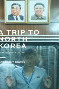 A Trip to North Korea