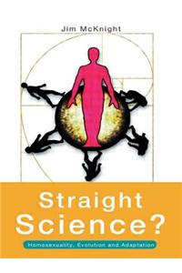 Straight Science? Homosexuality, Evolution and Adaptation